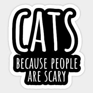 Cats because people are scary Sticker